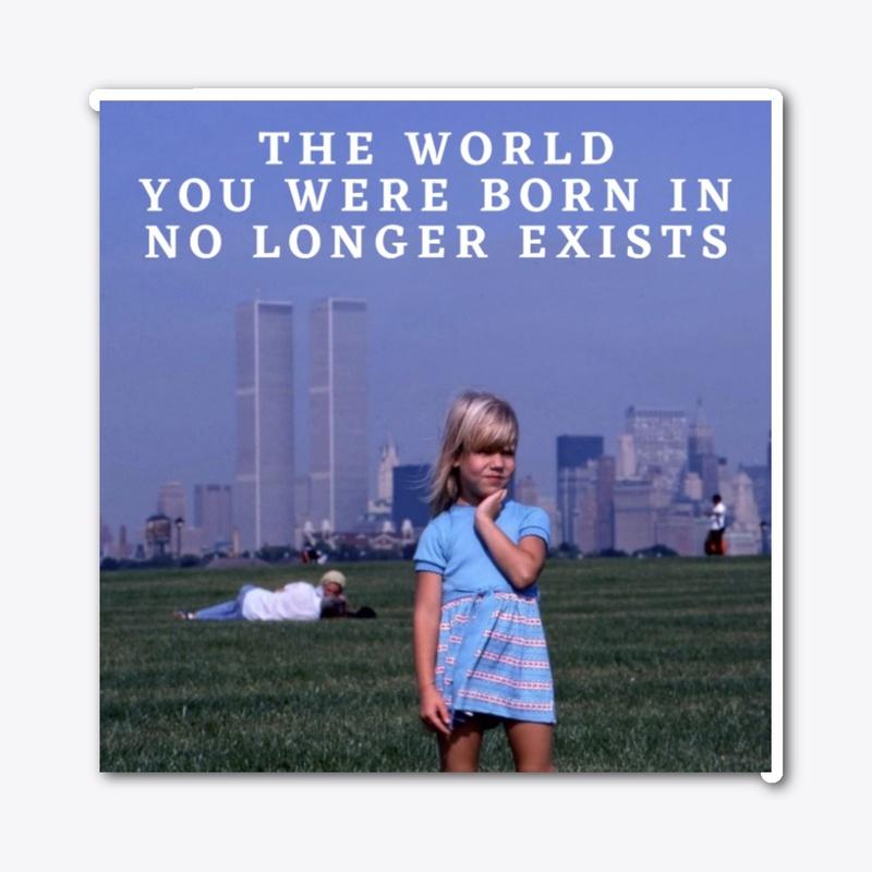 The World You Were Born In